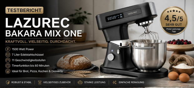 Lazurec Bakara Mix ONE Küchenmaschine im Praxistest – 1500 W mit 7-Liter-Edelstahlschüssel